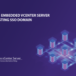 Repointing Embedded vCenter Server to existing SSO domain