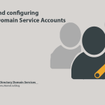 Creating and configuring Windows Domain Service Accounts