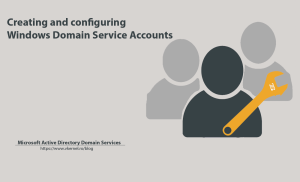 Creating and configuring Windows Domain Service Accounts featured image